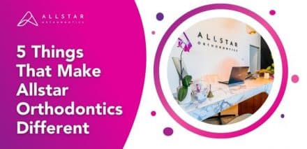5 Things That Make Allstar Orthodontics Different