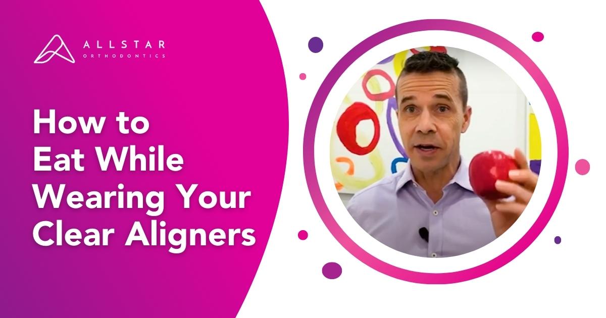 How to Eat While Wearing Your Clear Aligners